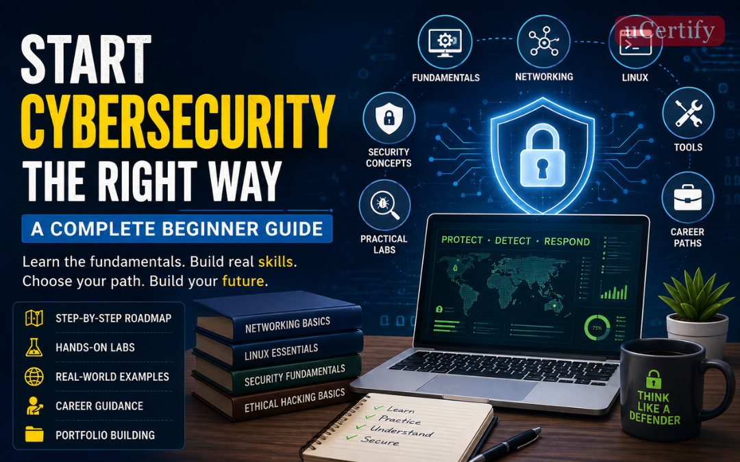 Start Cybersecurity the Right Way: A Complete Beginner Guide