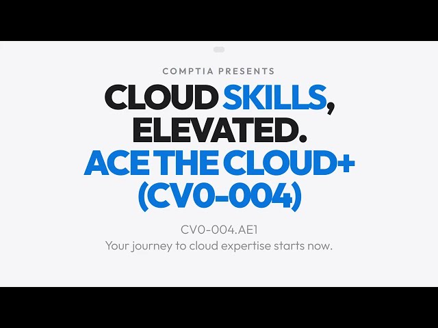 CV0-004.AE1 : CompTIA Cloud+ (CV0-004) Exam Prep