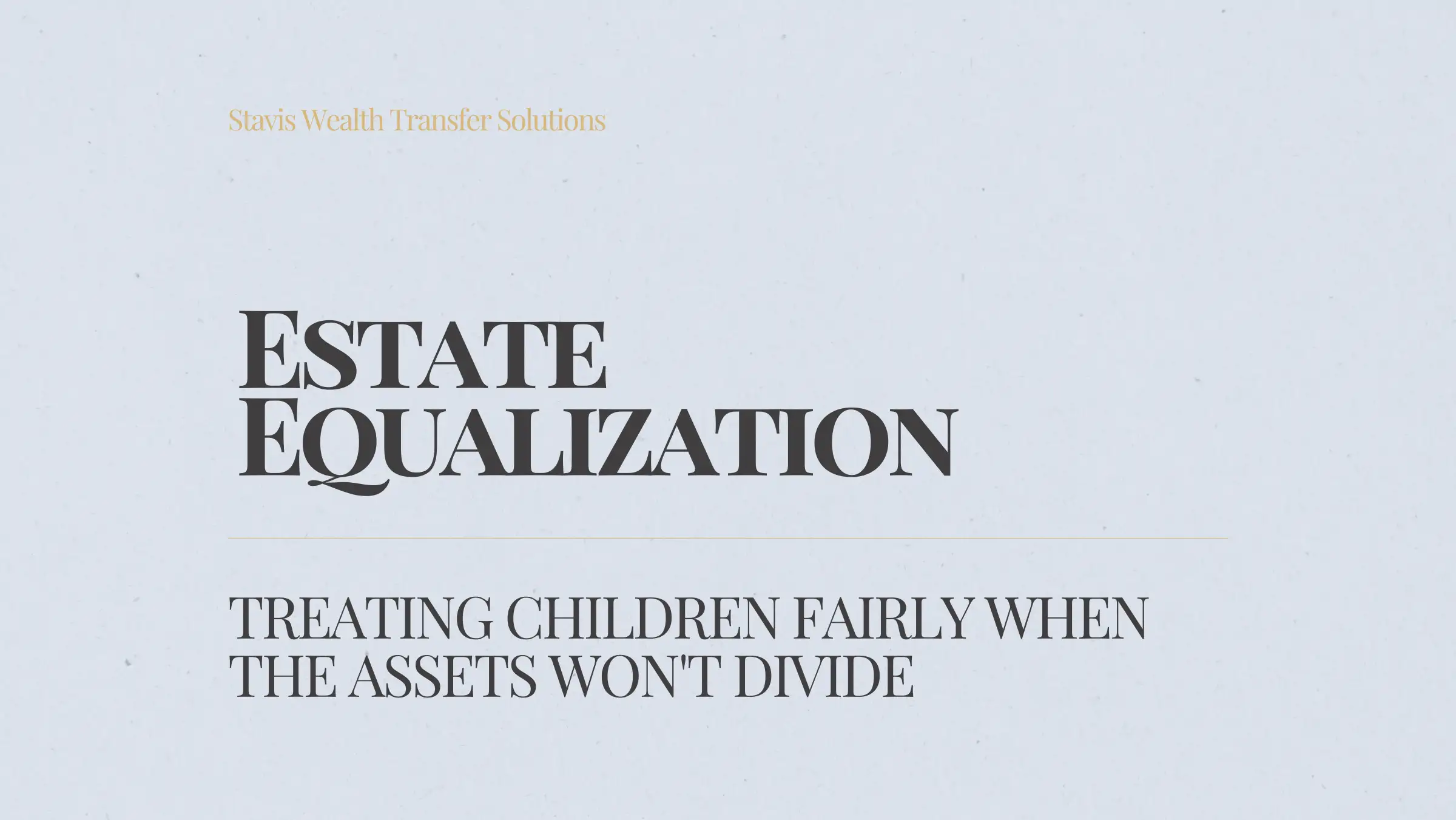 Estate Equalization: Treating Children Fairly When the Assets Won't Divide