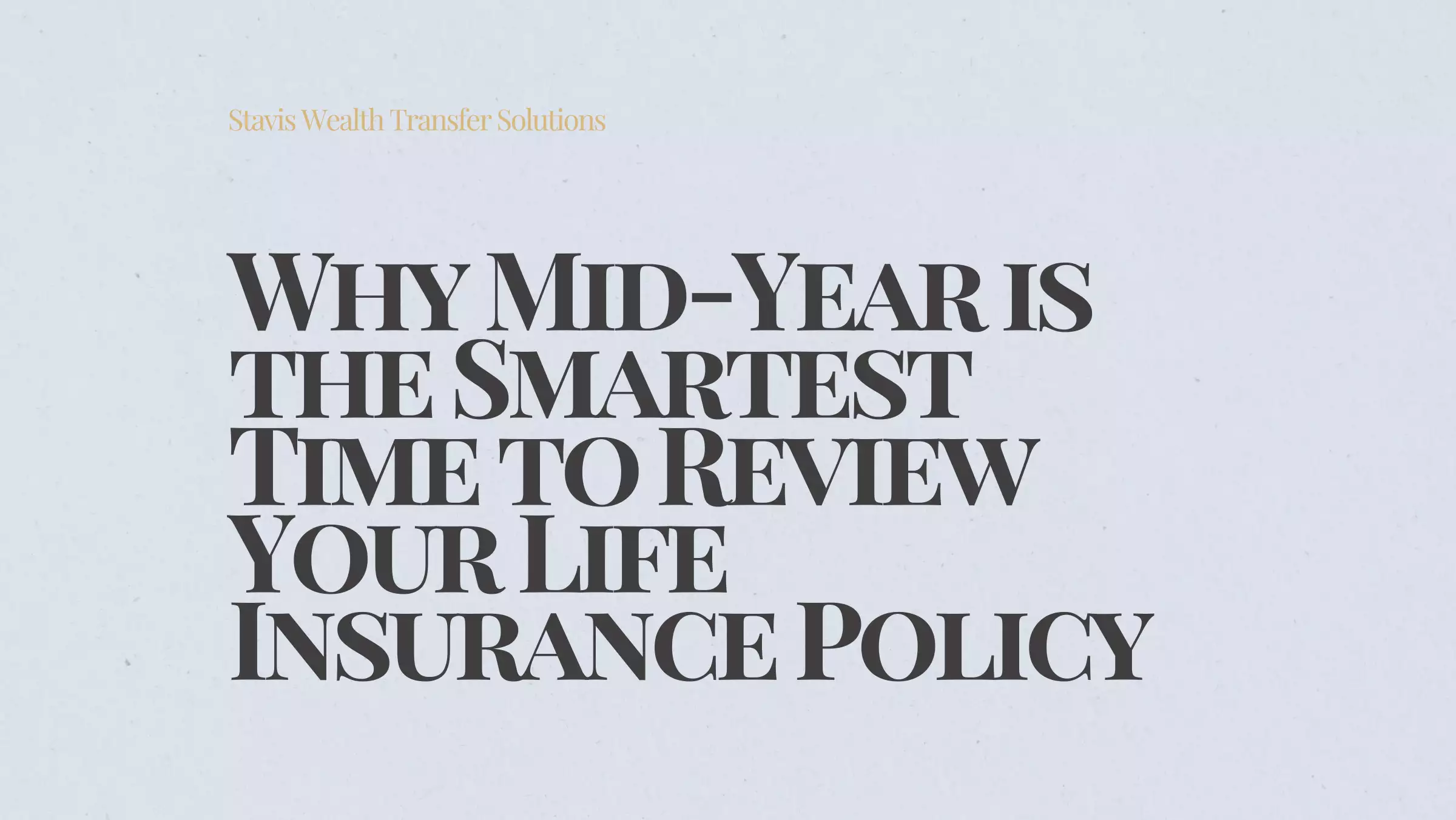 Why Mid-Year is the Smartest Time to Review Your Life Insurance Policy
