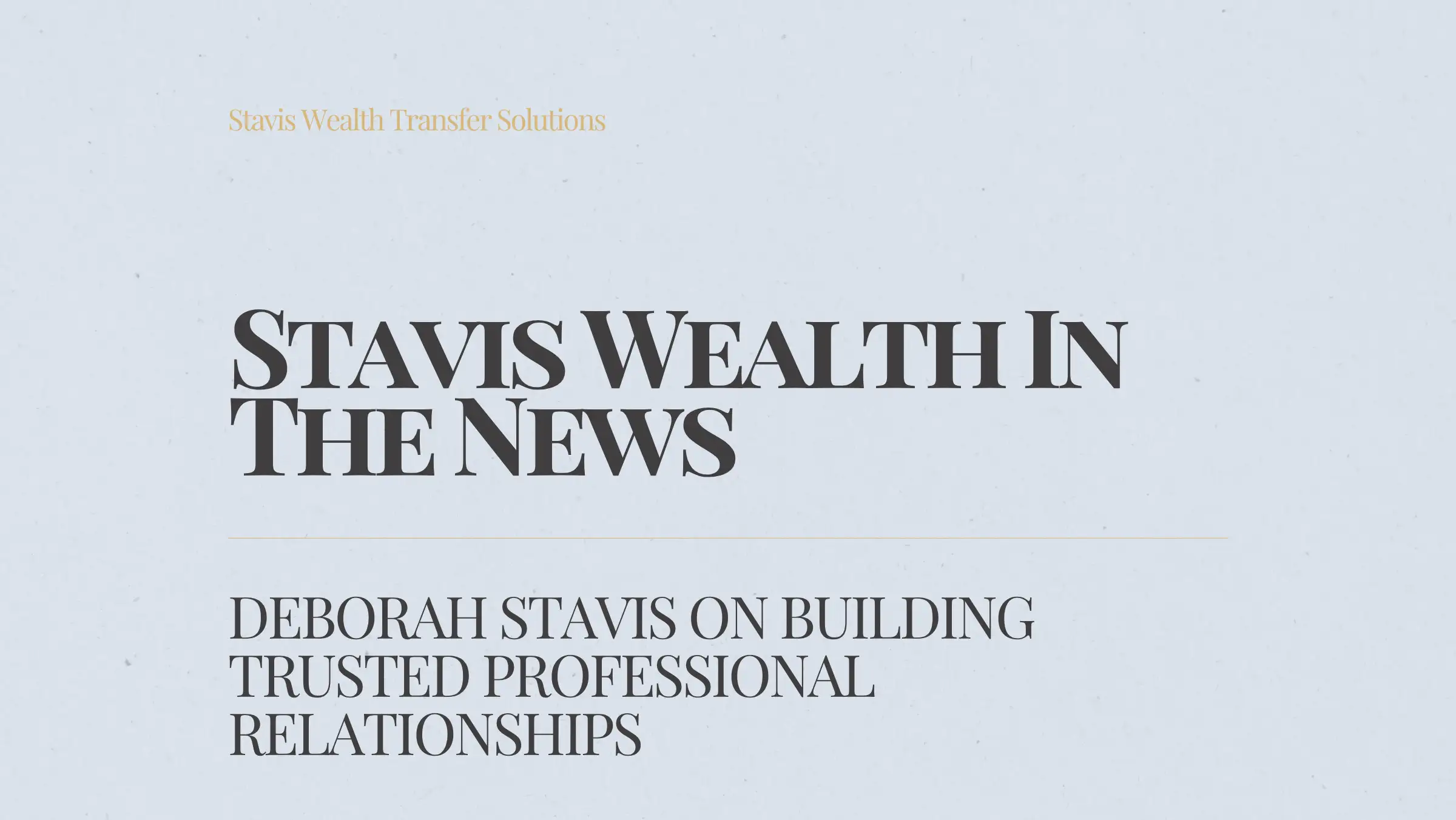 Deborah Stavis on Building Trusted Professional Relationships