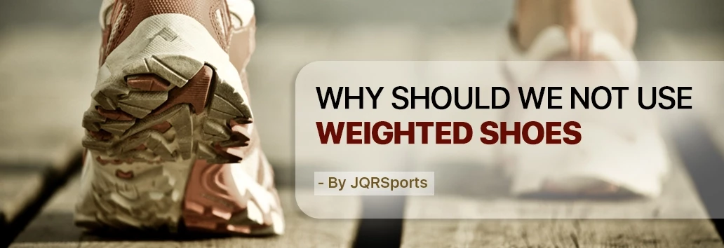 Why Avoid Weighted Shoes