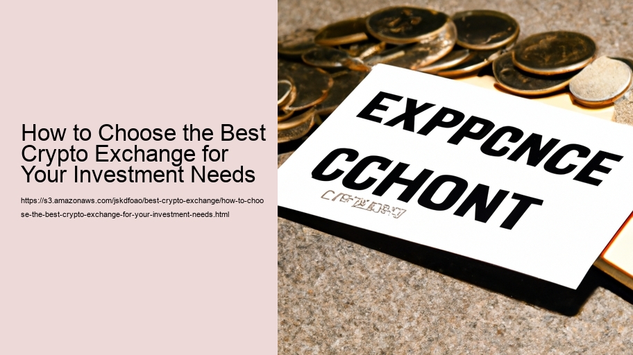 How to Choose the Best Crypto Exchange for Your Investment Needs