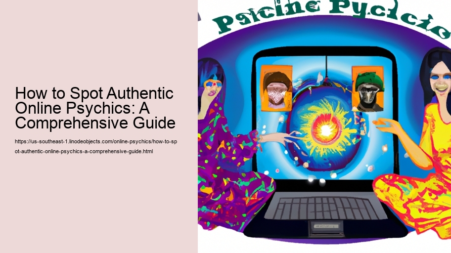 How to Spot Authentic Online Psychics: A Comprehensive Guide