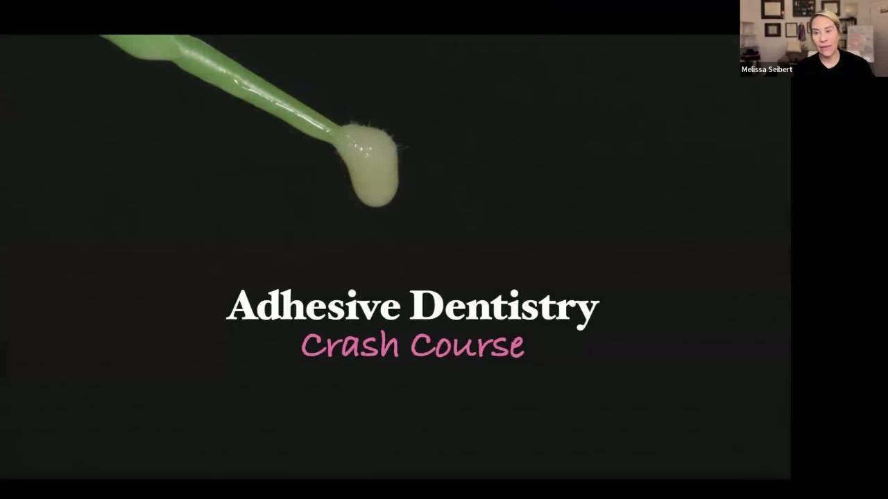 Adhesive Dentistry Demystified Part 1 with Dr. Melissa Seibert