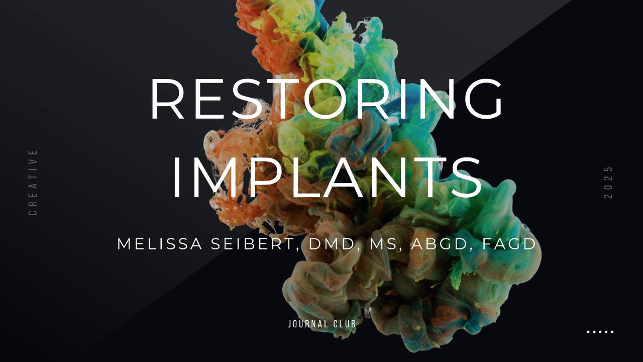 Restoring Implants Part I with Dr. Melissa Seibert