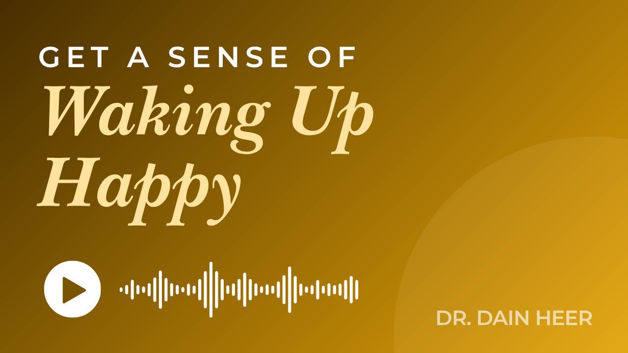 Get a Sense Of Waking Up Happy