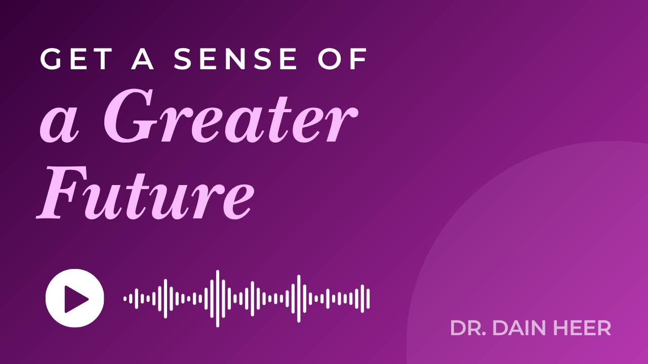 Get a Sense Of A Greater Future