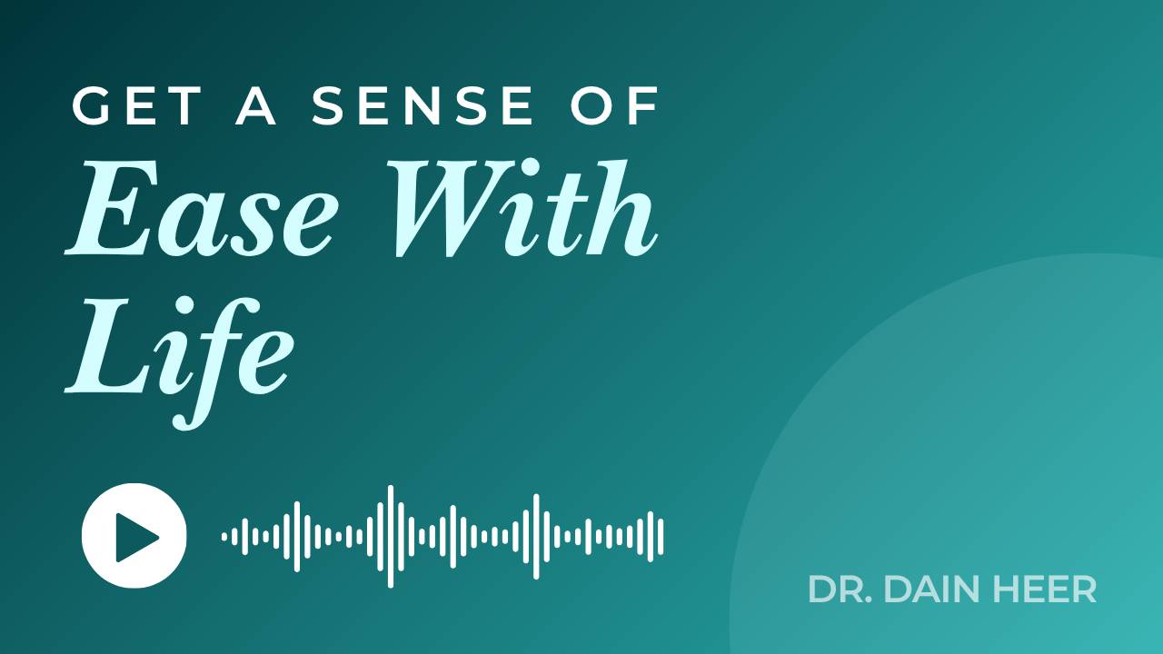 Get a Sense Of Ease With Life