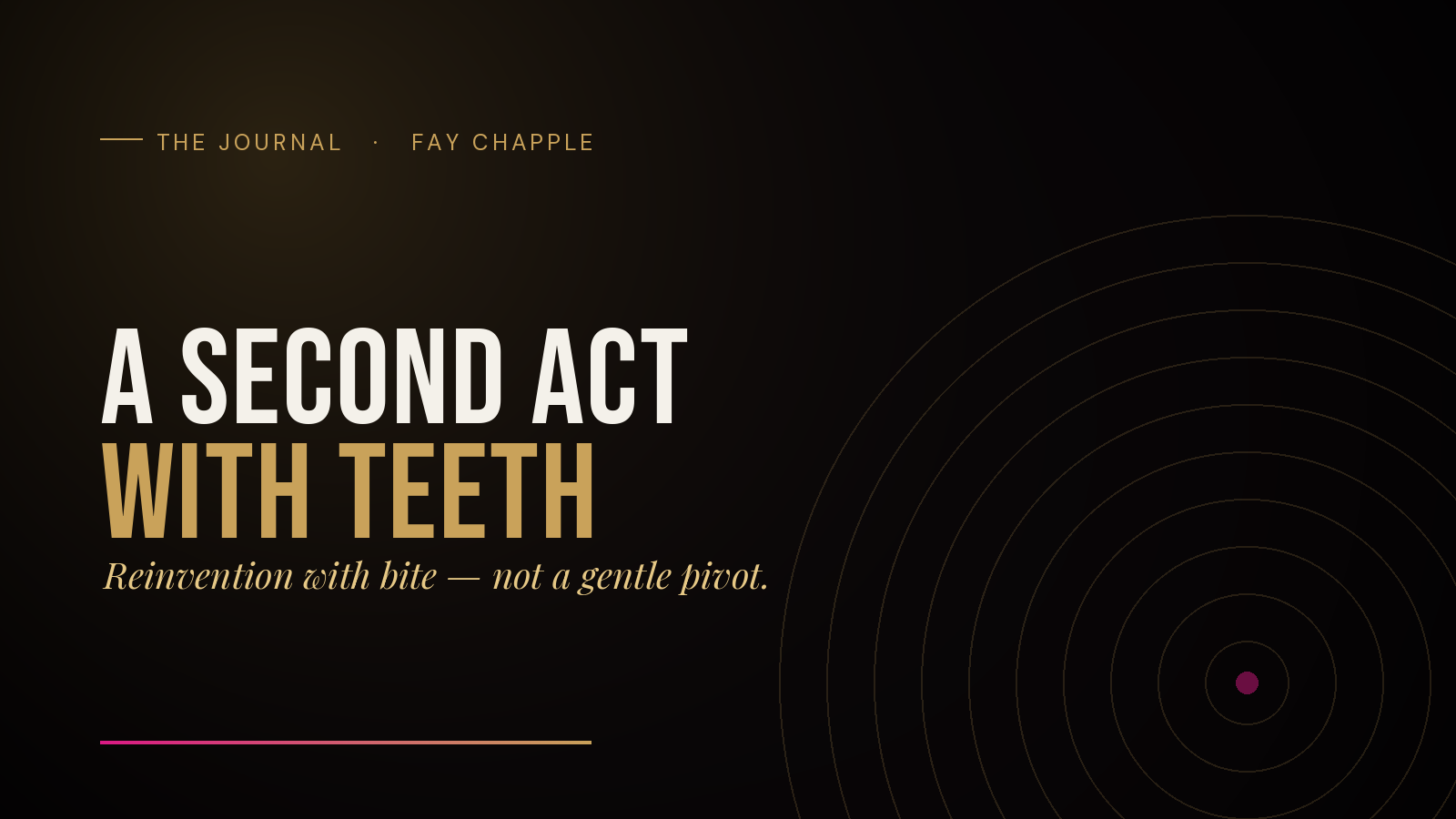 A SECOND ACT WITH TEETH