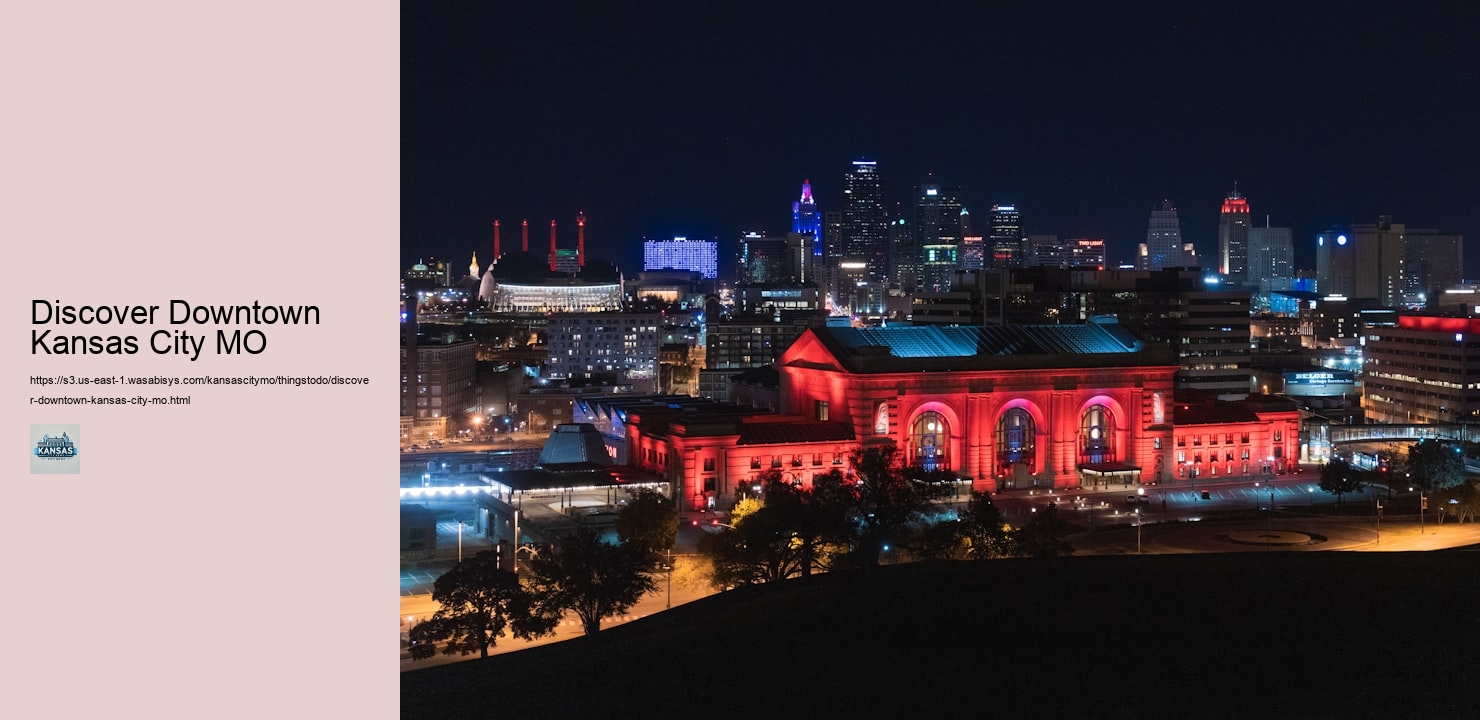 Discover Downtown Kansas City MO