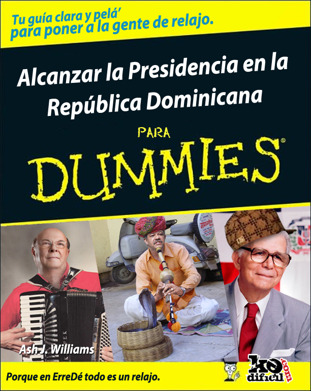 Guía para tontos de cómo alcanzar la Presidencia en la República Dominicana