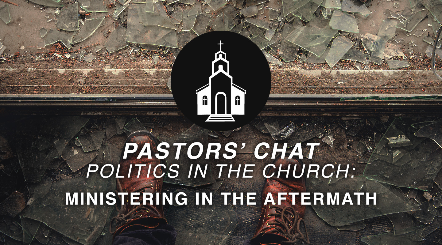Politics in the Church - Ministering in the Aftermath