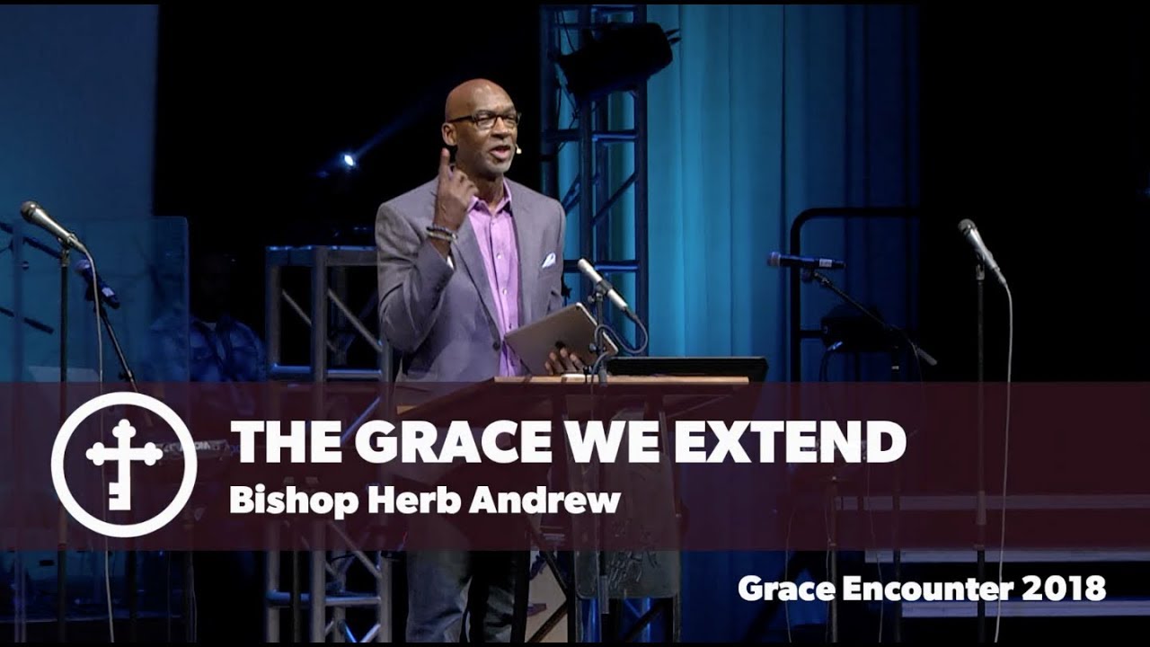The Grace We Extend - Bishop Herb Andrew