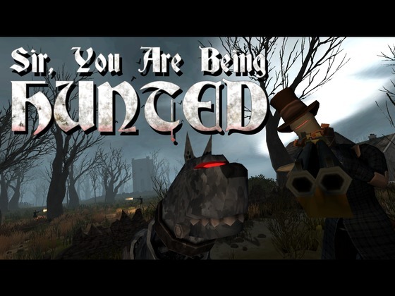 Sir, You Are Being Hunted