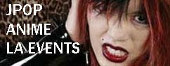 Los Angeles gothic lolitas, lolita meetups, anime conventions, la japan anime parties jpop jrock concerts.