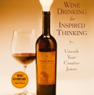 Wine drinking for inspired thinking: Uncork your creative juices by Michael J Gelb