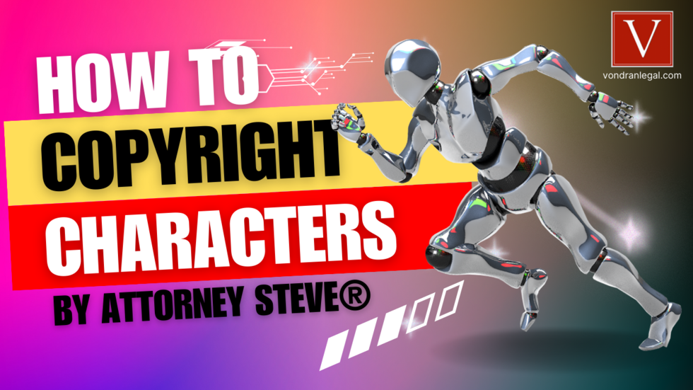 What you need to know about copyrighting characters Vondran Legal