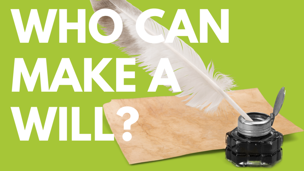 Who Can Make a Will? Estate Plan Worrall Law LLC
