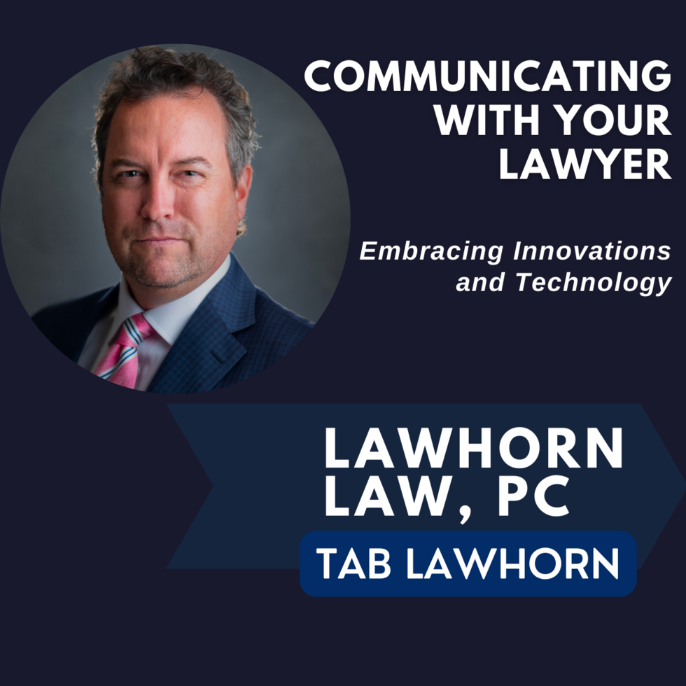 Communicating with Your Lawyer in 2024 Embracing Innovations and Technology Lawhorn Law, P.C.