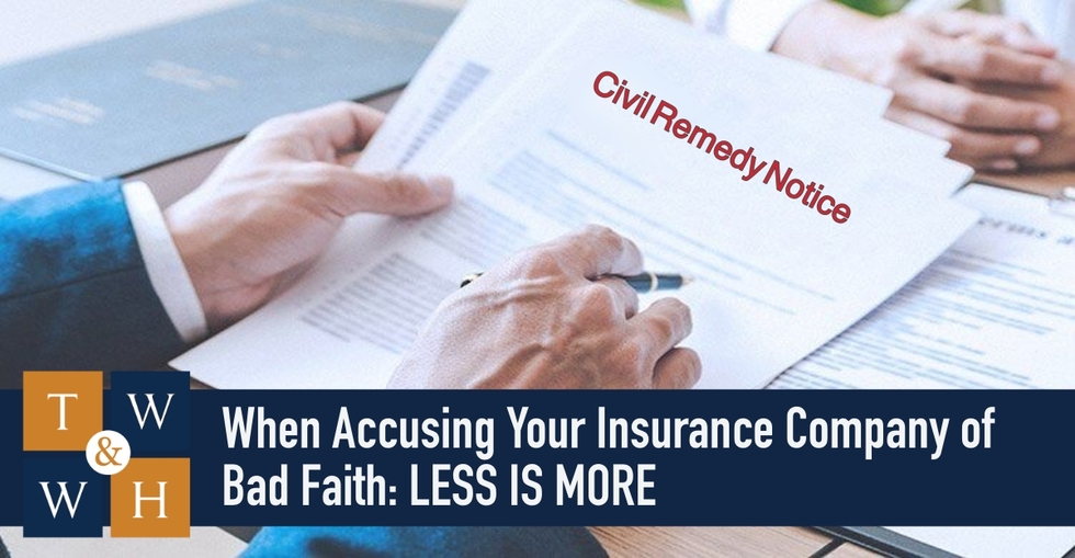 When Accusing Your Insurance Company of Bad Faith, Less is More ...