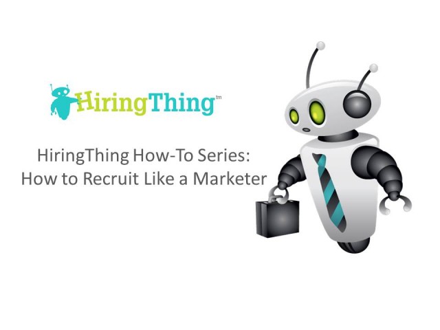HiringThing How-To Series: How to Recruit Like a Marketer