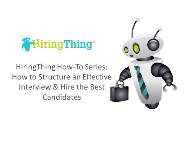 HiringThing How-To Series: How to Structure an Effective Interview & Hire the Best Candidates