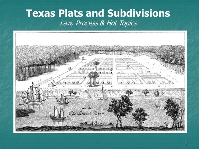 Texas Plats and Subdivisions: The Law, The Process and Current Hot Topics
