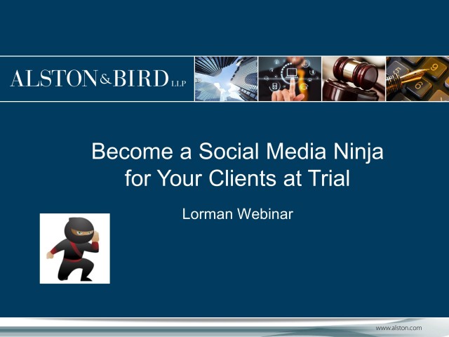 Become a Social Media Ninja for Your Client at Trial