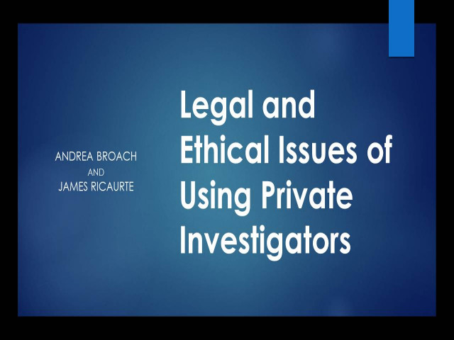 Legal and Ethical Issues of Using Private Investigators