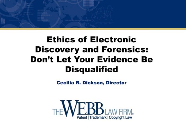Ethics of Electronic Discovery and Forensics: Don't Let Your Evidence be Disqualified