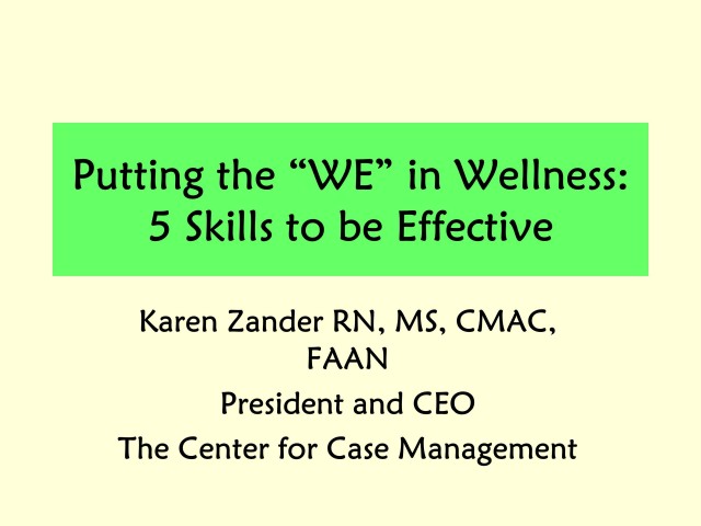 The WE in Wellness--5 Skills Every Case Manager Should Know for Effective Case Management