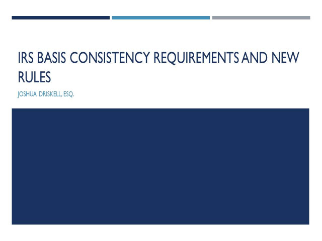 IRS Basis Consistency Requirements and New Rules