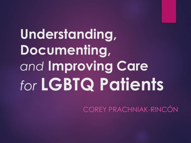 Understanding, Documenting and Improving Care for LGBTQ Patients