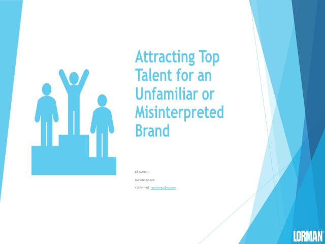 Attracting Top Talent for an Unfamiliar or Misinterpreted Brand