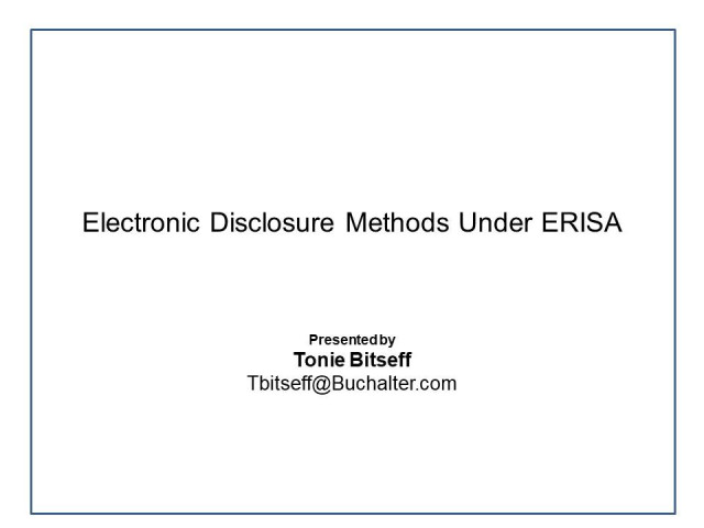 Electronic Disclosure under ERISA: How to Effectively Use Technology without Sacrificing Compliance