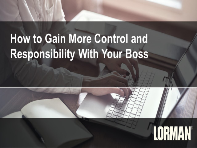 How to Gain More Control and Responsibility With Your Boss