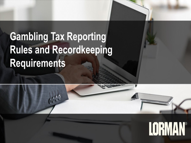 Gambling Tax Reporting Rules and Recordkeeping Requirements