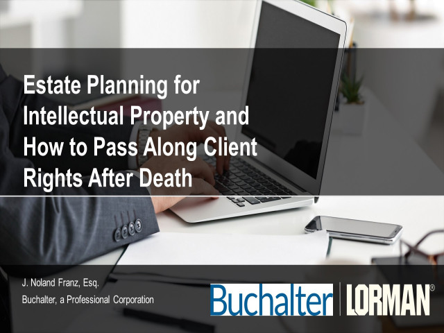 Estate Planning for Intellectual Property and How to Pass Along Client Rights After Death