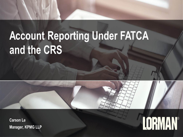 Account Reporting Under FATCA and the CRS