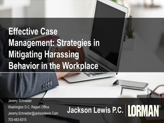 Effective Harassment Case Management: Strategies in Mitigating Harassing Behavior in the Workplace