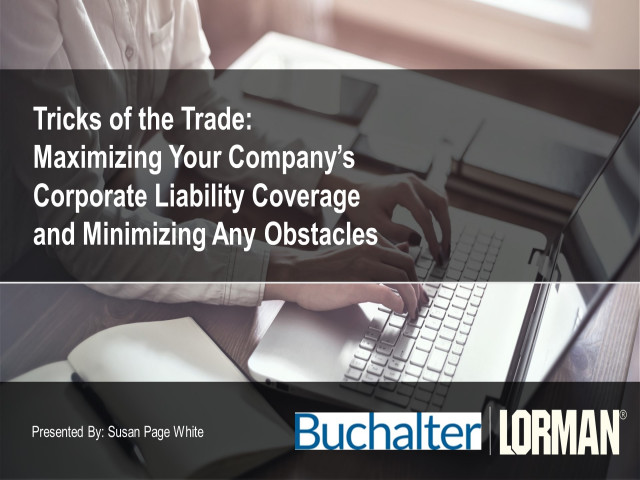 Tricks of the Trade: Maximizing Your Company's Corporate Liability Coverage and Minimizing Any Obstacles