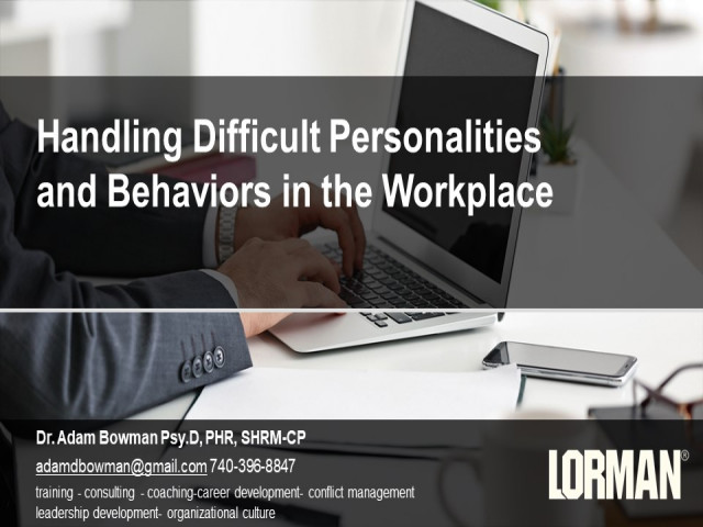 Handling Difficult Personalities and Behaviors in the Workplace