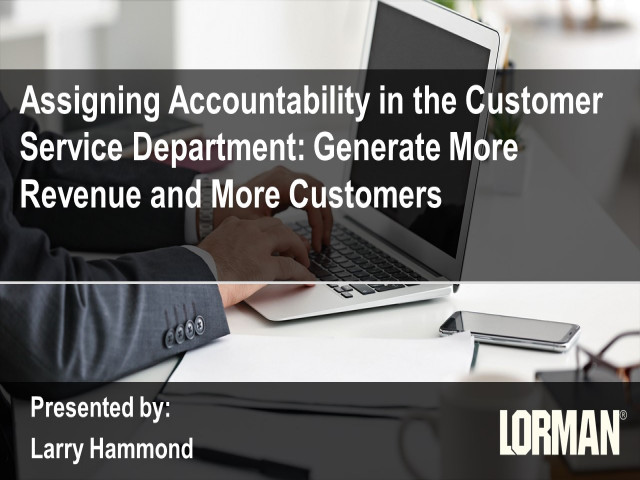 Assigning Accountability in the Customer Service Department: Generate More Revenue and More Customers