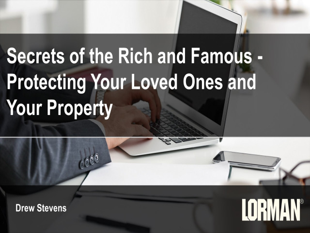 Secrets of The Rich and Famous - Protecting Your Loved Ones and Your Property