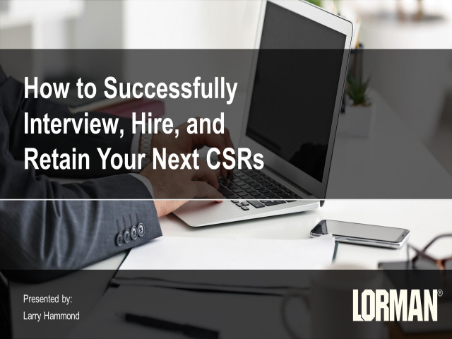 How to Successfully Interview, Hire and Retain Your Next CSRs