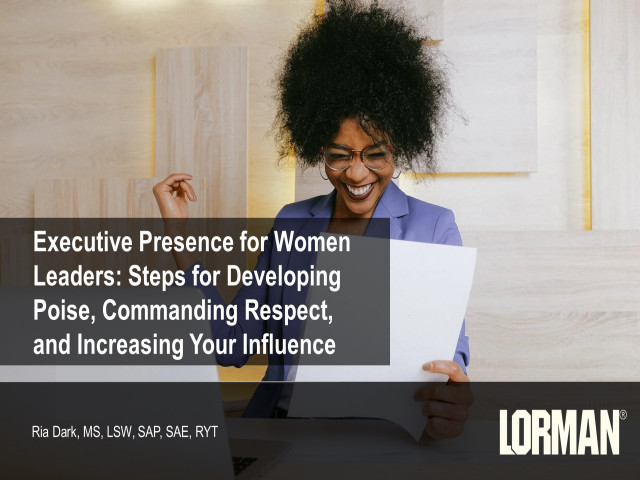 Executive Presence for Women Leaders: Steps for Developing Poise, Commanding Respect, and Increasing Your Influence