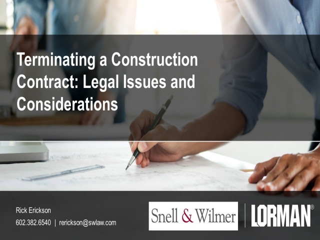 Terminating a Construction Contract: Legal Issues and Considerations