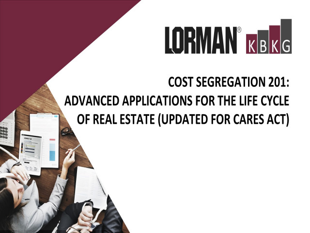 Cost Segregation 201: Advanced Applications for the Life Cycle of Real Estate