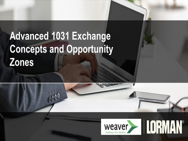 Advanced 1031 Exchange Concepts and Opportunity Zones